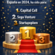 El Top 3 del Equity Crowdfunding en España en 2024, ha sido para: 1. Capital Cell 2. Sego Venture 3. Startupxplore